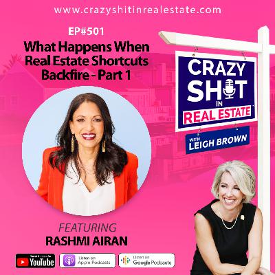 What Happens When Real Estate Shortcuts Backfire - Part 1 with Rashmi Airan