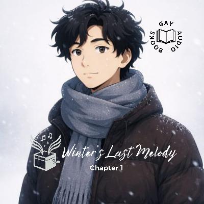 Chapter 1 | Winter’s Last Melody (Author-Narrated) Chapter 1 | Winter’s Last Melody (Author-Narrated)