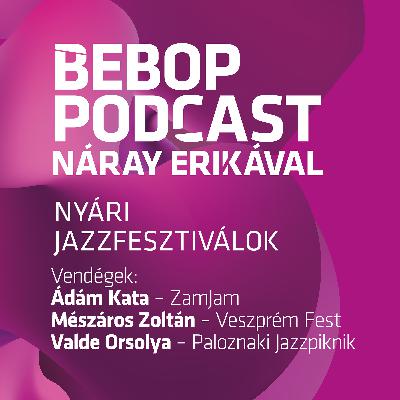 Bebop Podcast – Nyári jazzfesztiválok