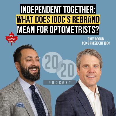 Independent Together: What Does IDOC's Rebrand Mean for ODs? - Dave Brown, CEO and President of IDOC