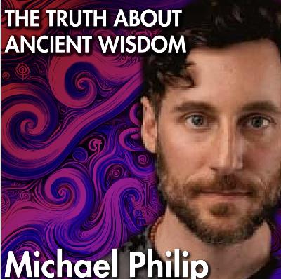Why Ancient Wisdom Got It Right: Archetypes, Platonism & Reality Michael Philip | Third Eye Drops