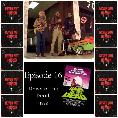 Episode 16 - Dawn of the Dead (1978) Episode 16 - Dawn of the Dead (1978)