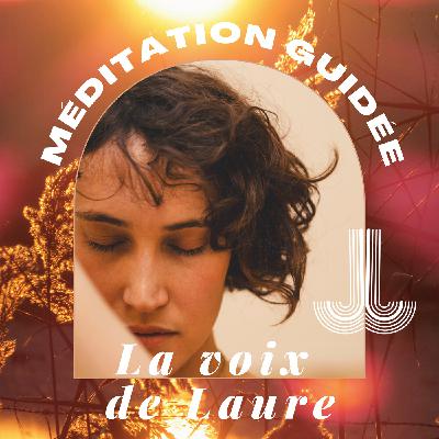 27- Méditation Guidée, La Voix de Laure - Body scan, ton mini toi.