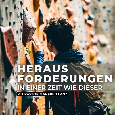 HERAUSFORDERUNGEN IN EINER ZEIT WIE DIESER // Predigt Pastor Manfred Lanz // 21.04.2024 HERAUSFORDERUNGEN IN EINER ZEIT WIE DIESER // Predigt Pastor Manfred Lanz // 21.04.2024