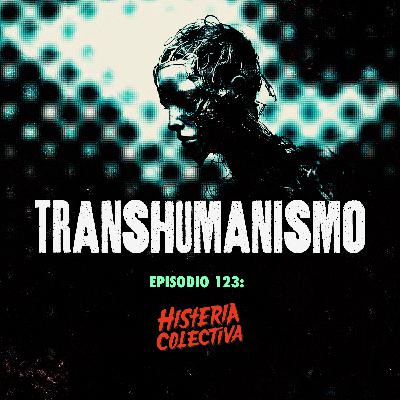 Ep. 123: Transhumanismo (Con Francisco de León)
