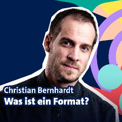 Folge 6 Christian Bernhardt - Was ist ein Format? Folge 6 Christian Bernhardt - Was ist ein Format?