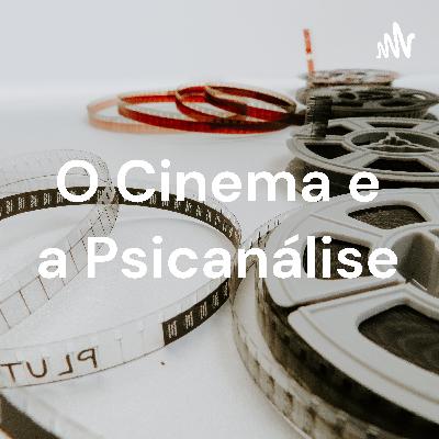 Podcast: O Cinema e a Psicanálise