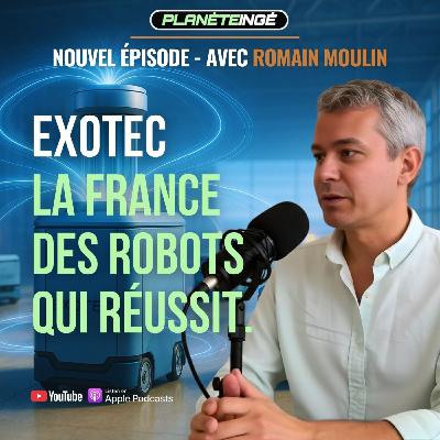 Planète Ingénieur : S5E3 - Robotique française : la revolution des entrepôts ! Avec Romain Moulin - CEO d'Exotec Planète Ingénieur : S5E3 - Robotique française : la revolution des entrepôts ! Avec Romain Moulin - CEO d'Exotec