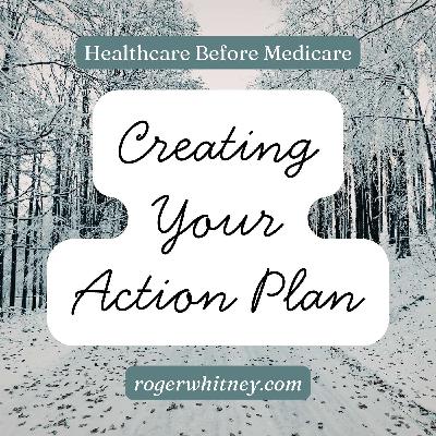 Healthcare Before Medicare: Creating Your Own Action Plan Healthcare Before Medicare: Creating Your Own Action Plan