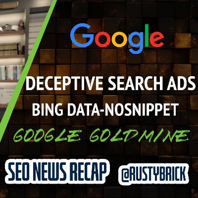 Google Deceptive Hide Ads Interface, Google Goldmine, Bing data-nosnippet & More Google Deceptive Hide Ads Interface, Google Goldmine, Bing data-nosnippet & More