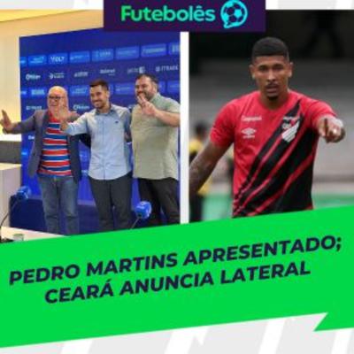 #1046 - PEDRO MARTINS APRESENTADO | CEARÁ ANUNCIA LATERAL | 07/01/2025
