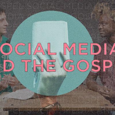 Social Media and The Gospel