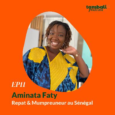 EP11 - Aminata, Repat & Mumpreneur au Sénégal EP11 - Aminata, Repat & Mumpreneur au Sénégal