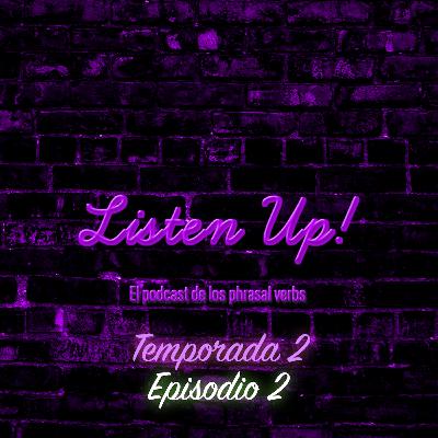 Episodio #2 | Temporada 2 🎧🧏🏻♂️ Listen Up!– El podcast de los phrasal verbs! Episodio #2 | Temporada 2 🎧🧏🏻♂️ Listen Up!– El podcast de los phrasal verbs!