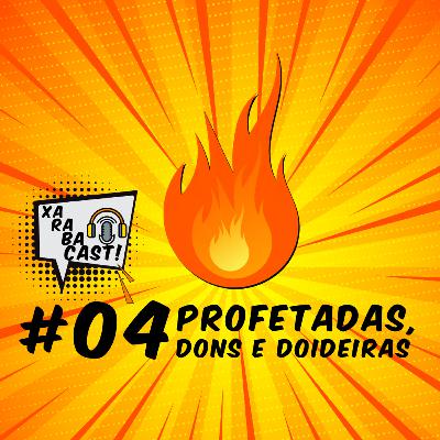 #O4: PROFETADAS, DONS E DOIDEIRAS - XRCAST