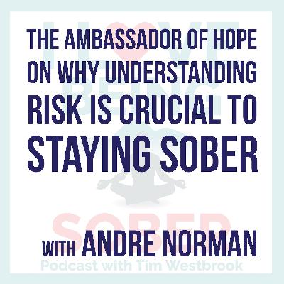 The Ambassador of Hope on Why Understanding Risk is Crucial to Staying Sober