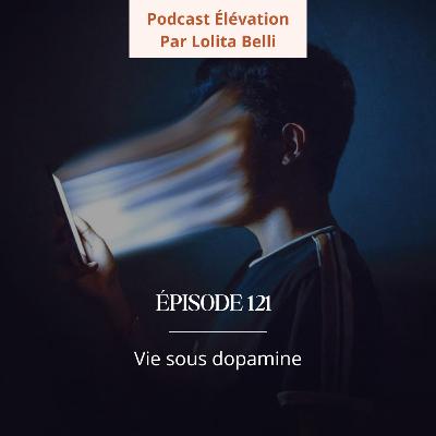 121. Vie sous dopamine