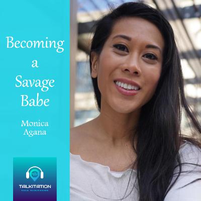 Becoming a Savage Babe with Monica Agana