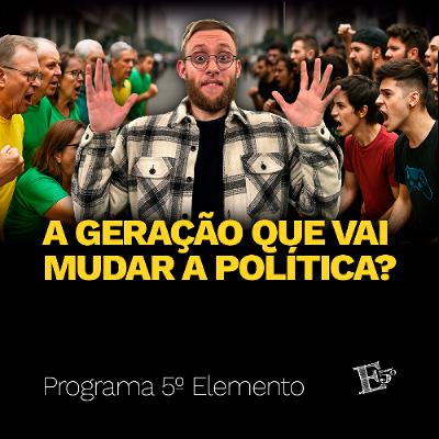 A Geração Que Vai MUDAR A POLÍTICA? | PROGRAMA 5º ELEMENTO A Geração Que Vai MUDAR A POLÍTICA? | PROGRAMA 5º ELEMENTO