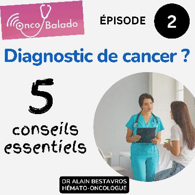 GEN 2 - DIAGNOSTIC DE CANCER? 5 CONSEILS ESSENTIELS GEN 2 - DIAGNOSTIC DE CANCER? 5 CONSEILS ESSENTIELS