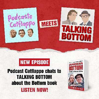 Talking Bottom meets Podcasto Catflappo!