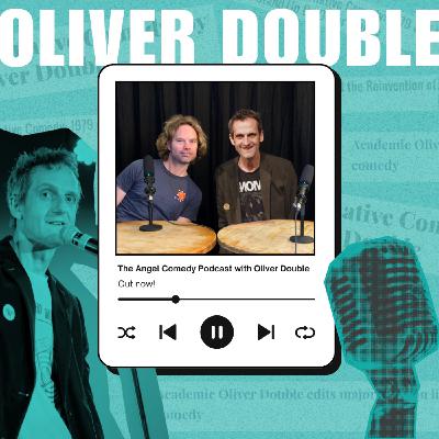 The Angel Comedy Podcast with Oliver Double! The Angel Comedy Podcast with Oliver Double!