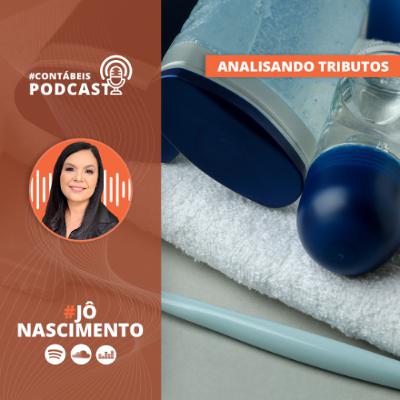 Analisando Tributos 137: ICMS-ST-SP retira produtos higiene pessoal do regime