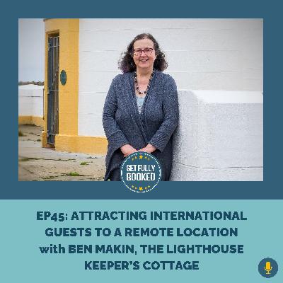 Attracting International Guests to a Remote Location with Ben Makin, The Lighthouse Keeper's Cottage Attracting International Guests to a Remote Location with Ben Makin, The Lighthouse Keeper's Cottage