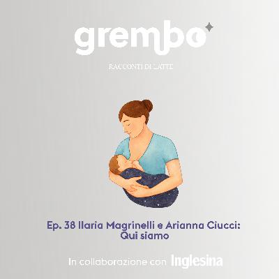 Ep. 38 Ilaria Magrinelli, Arianna Ciucci: Qui siamo