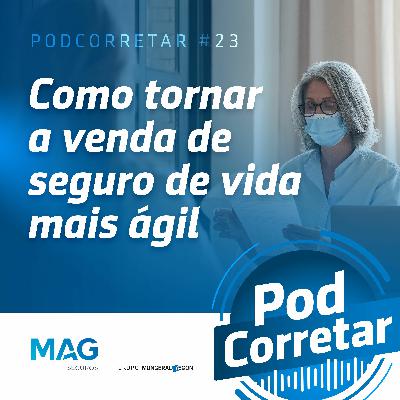 #23 - Como tornar a venda de seguro de vida mais ágil