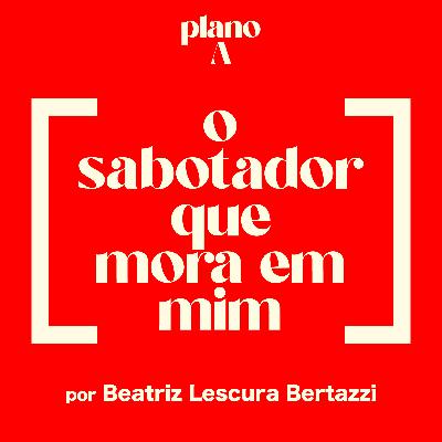 EP.2 | O sabotador que mora em mim