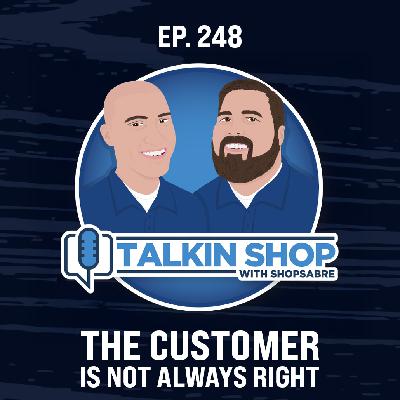The Customer Is NOT Always Right | Ep 248