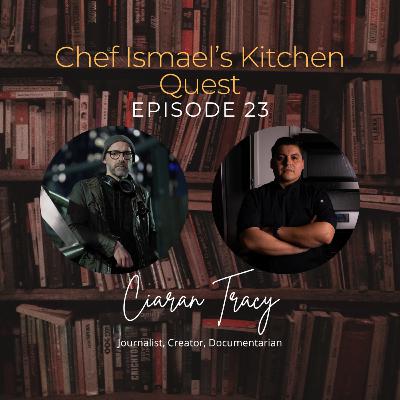 Ciaran Tracey | Journalist, Creator, & Documentarian | Chef Ismael's Kitchen Quest Ciaran Tracey | Journalist, Creator, & Documentarian | Chef Ismael's Kitchen Quest