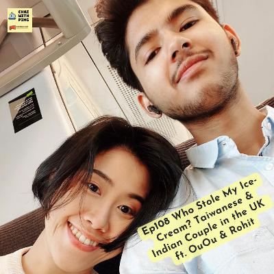 [Relationships] Ep108 Who Stole My Ice-cream? Taiwanese & Indian Couple in the UK ft. OuOu & Rohit