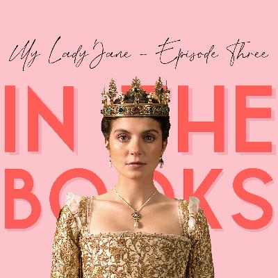 Episode Thirty Six: My Lady Jane 1x03