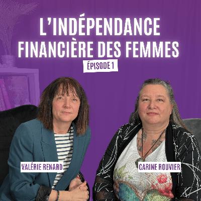 Indépendance financière épisode 1 : un levier pour l’égalité – avec Valérie Renard