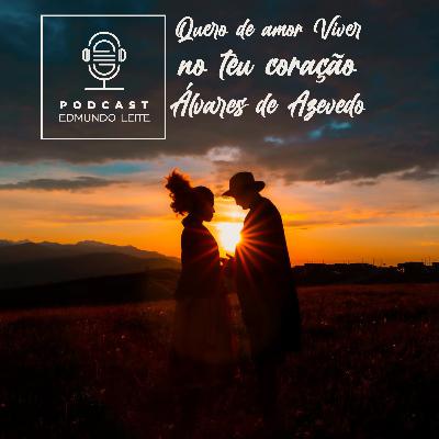 Quero de amor Viver no teu coração (Álvares de Azevedo) Quero de amor Viver no teu coração (Álvares de Azevedo)