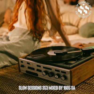 Slow Sessions 353 Mixed By 1605 (ZA) Extended Mix Slow Sessions 353 Mixed By 1605 (ZA) Extended Mix