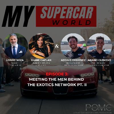 My Supercar World - Episode 3: The Exotics Network Part II My Supercar World - Episode 3: The Exotics Network Part II