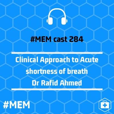 Episode 287: Clinical Approach to Acute shortness of breath