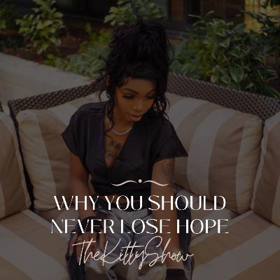 Why You Should Never Lose Hope