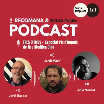 4x17. TRES CÍTRICS. Especial Pla d'Impuls de Fira Mediterrània amb Jordi Bordes, Jordi Martí i Júlia Vernet 4x17. TRES CÍTRICS. Especial Pla d'Impuls de Fira Mediterrània amb Jordi Bordes, Jordi Martí i Júlia Vernet