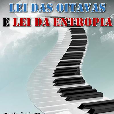 Lei das oitavas e lei da entropia | Conferência 33 - Conhecimento de si mesmo