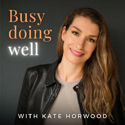 Ep 3: My Ethos - Living Well in Our Maxed-Out World