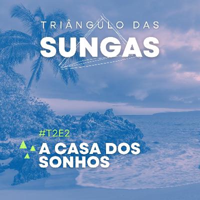 #T2E2: A Casa dos Nossos Sonhos