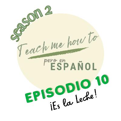 Episodio 10: ¡Es la leche! Episodio 10: ¡Es la leche!