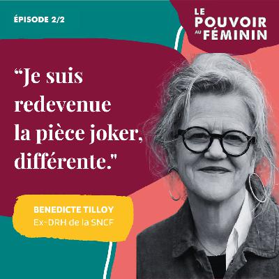 Benedicte Tilloy, Ex-DRH SNCF (2/2) - "Je suis redevenue la pièce joker, différente."