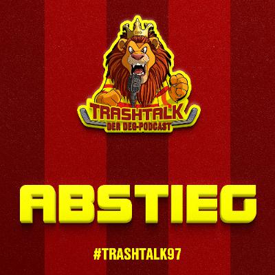#trashtalk97 - Abstieg