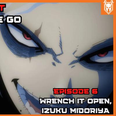 MHA Season 8 Episode 6: Wrench it Open, Izuku Midoriya (Recap/Review) MHA Season 8 Episode 6: Wrench it Open, Izuku Midoriya (Recap/Review)