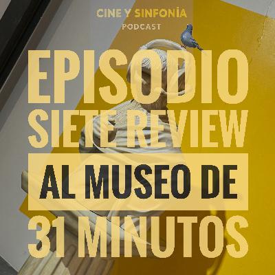 Episodio 7 Temp 5 Museo 31 minutos